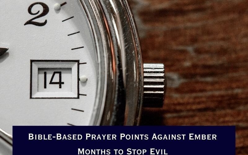 Bible-Based Prayer Points Against Ember Months to Stop Evil